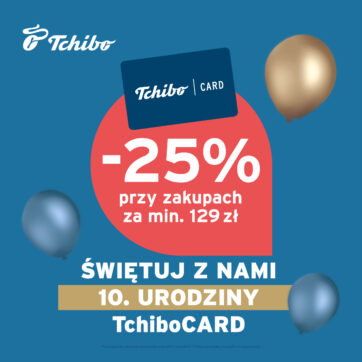 Świętuj z Nami 10 urodziny TchiboCard! Rabat 25% na kolekcje, kawę oraz kapsułki Cafissimo!
