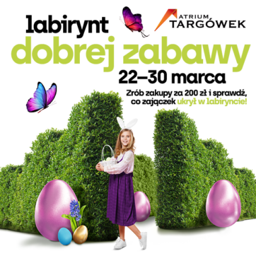 Wielkanocne poszukiwanie pisanek i labirynt dobrej zabawy w Atrium Targówek!