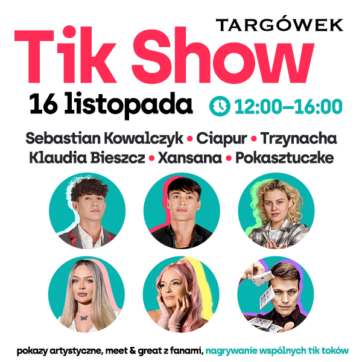 TIK SHOW w CH Targówek! Spotkaj się ulubionymi twórcami z TikToka